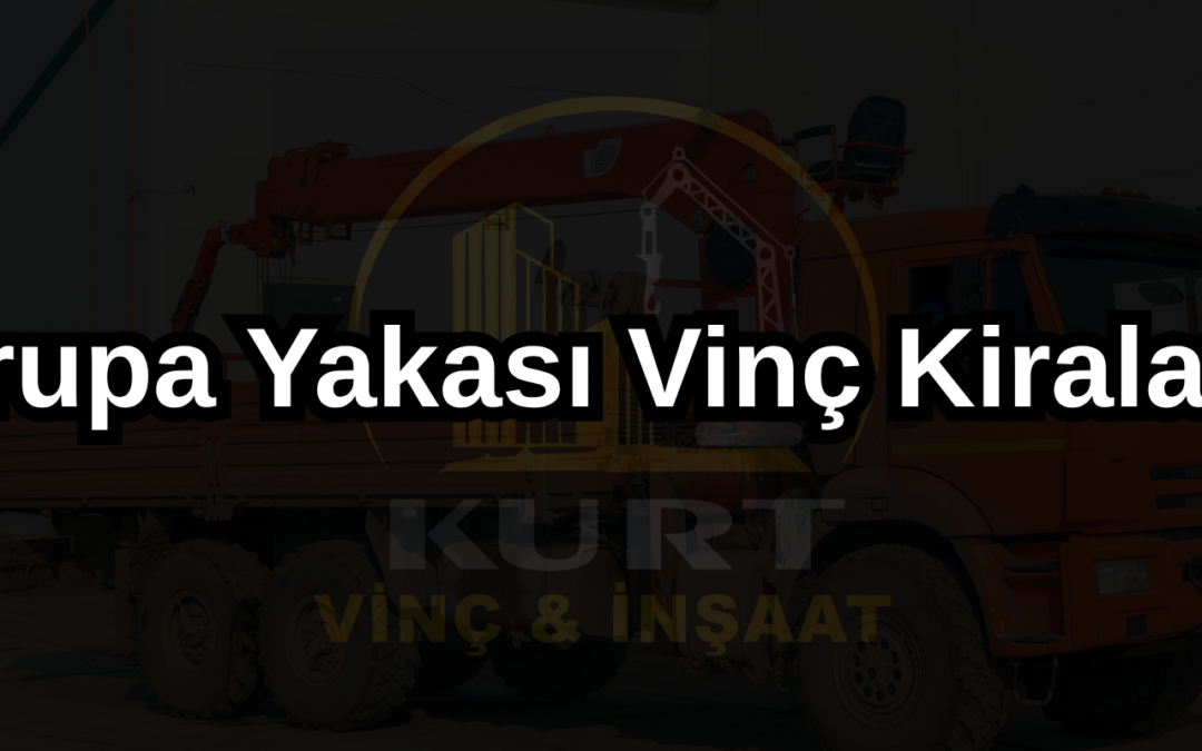 Avrupa Yakası Vinç Kiralama