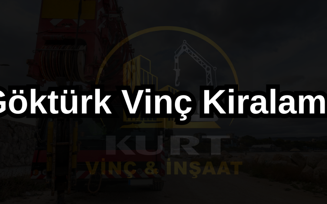 Göktürk Vinç Kiralama