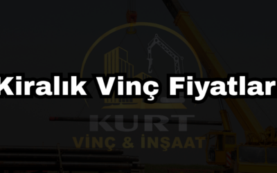 Kiralık Vinç Fiyatları