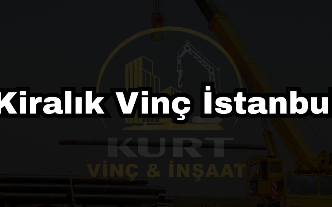 Kiralık Vinç İstanbul