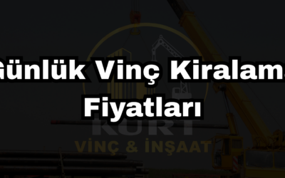 Günlük Vinç Kiralama Fiyatları