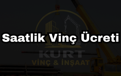 Saatlik Vinç Ücreti